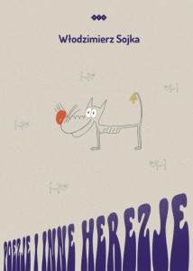 POEZJE I INNE HEREZJE, WŁODZIMIERZ SOJKA