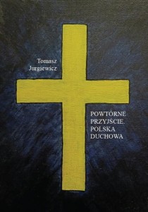 POWTÓRNE PRZYJŚCIE. POLSKA DUCHOWA
