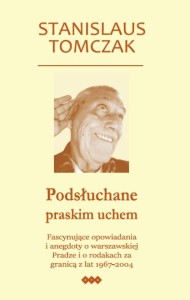 PODSŁUCHANE PRASKIM UCHEM, STANISLAUS TOMCZAK