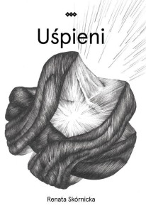 UŚPIENI, RENATA SKÓRNICKA