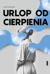 URLOP OD CIERPIENIA, LUIZA TARNOWIECKA