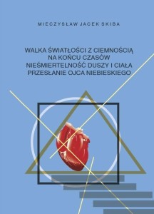 WALKA ŚWIATŁOŚCI Z CIEMNOŚCIĄ NA KOŃCU CZASÓW