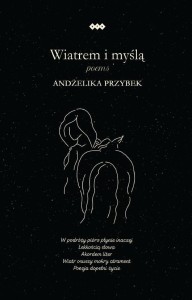 WIATREM I MYŚLĄ, ANDŻELIKA PRZYBEK
