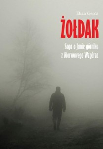 ŻOŁDAK. SAGA O JANIE GÓRNIKU Z MORWOWEGO WZGÓRZA