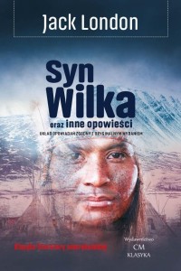 SYN WILKA ORAZ INNE OPOWIEŚCI, JACK LONDON