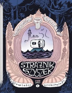 OPOWIEŚCI Z ARCHIPELAGU T.1 STRAŻNIK SZYSZEK