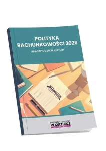 POLITYKA RACHUNKOWOŚCI 2026 W INSTYTUCJACH KULTURY