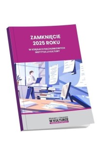 ZAMKNIĘCIE 2025 ROKU W KSIĘGACH RACHUNKOWYCH...