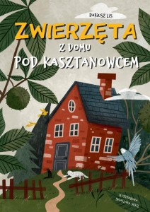 ZWIERZĘTA Z DOMU POD KASZTANOWCEM, DARIUSZ LIS