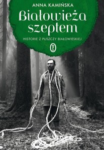 BIAŁOWIEŻA SZEPTEM. HISTORIE Z PUSZCZY...