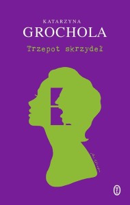 TRZEPOT SKRZYDEŁ, KATARZYNA GROCHOLA