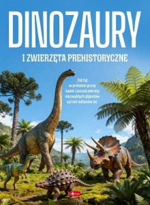 DINOZAURY I ZWIERZĘTA PREHISTORYCZNE