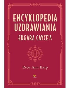 ENCYKLOPEDIA UZDRAWIANIA EDGARA CAYCE'A