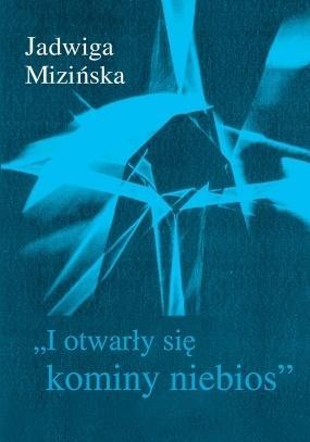 I otwarły się kominy niebios, Jadwiga Mizińska
