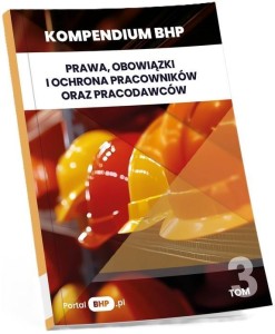 KOMPENDIUM BHP T.3 PRAWA, OBOWIĄZKI I OCHRONA...