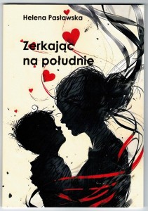 ZERKAJĄC NA POŁUDNIE, HELENA PASŁAWSKA