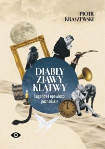 DIABŁY, ZJAWY, KLĄTWY, PIOTR KRASZEWSKI