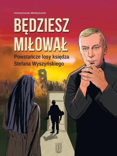 Będziesz miłował. Powstańcze losy Księdza...