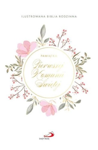 Ilustrowana Biblia rodzinna - Pierwsza Komunia Św.