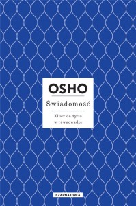 ŚWIADOMOŚĆ. KLUCZ DO ŻYCIA W RÓWNOWADZE W.3, OSHO