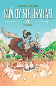 KOŃ BY SIĘ UŚMIAŁ! T.1 ALE JAZDA!