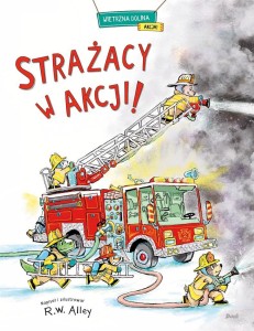STRAŻACY W AKCJI!, R.W. ALLEY, PATRYCJA ZARAWSKA