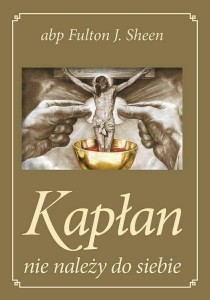 KAPŁAN NIE NALEŻY DO SIEBIE, FULTON J. SHEEN