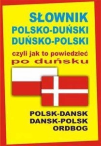 SŁOWNIK POL-DUŃSKI DUŃ-POL CZYLI JAK TO POWIEDZIEĆ