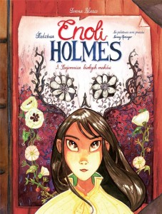 ŚLEDZTWA ENOLI HOLMES T.3 TAJEMNICA BIAŁYCH MAKÓW