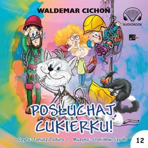 Posłuchaj, Cukierku! audiobook, Waldemar Cichoń