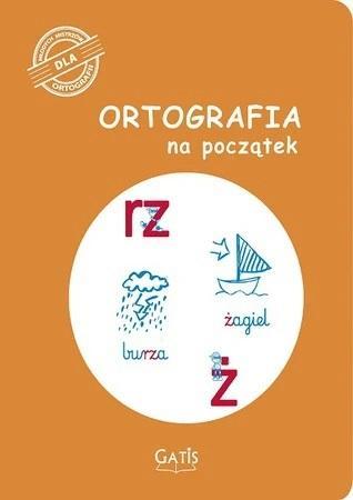 Ortografia na początek (rz, ż), praca zbiorowa