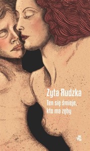 TEN SIĘ ŚMIEJE, KTO MA ZĘBY, ZYTA RUDZKA