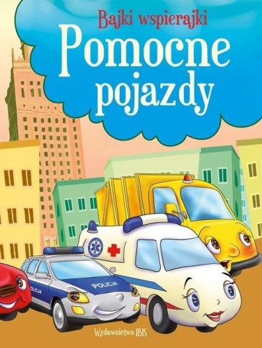 Bajki wspierajki. Pomocne pojazdy, praca zbiorowa