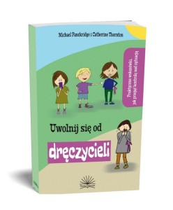 UWOLNIJ SIĘ OD DRĘCZYCIELA