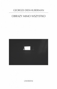 OBRAZY MIMO WSZYSTKO, GEORGES DIDI-HUBERMAN