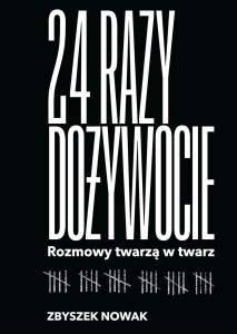24 RAZY DOŻYWOCIE. ROZMOWY TWARZĄ W TWARZ