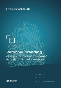 PERSONAL BRANDING, CZYLI JAK SKUTECZNIE ZBUDOWAĆ..