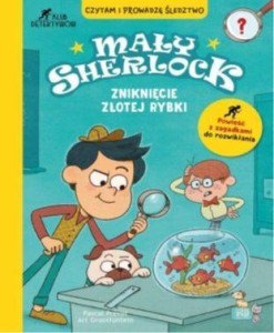 MAŁY SHERLOCK. ZNIKNIĘCIE ZŁOTEJ RYBKI