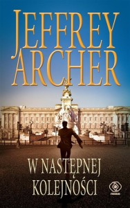 W NASTĘPNEJ KOLEJNOŚCI, JEFFREY ARCHER