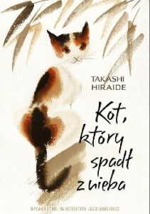 KOT, KTÓRY SPADŁ Z NIEBA, TAKASHI HIRAIDE