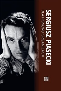 DLA HONORU ORGANIZACJI BR, SERGIUSZ PIASECKI