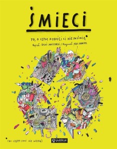 ŚMIECI. TO, O CZYM DOROŚLI CI NIE MÓWIĄ