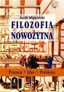 FILOZOFIA NOWOŻYTNA, JACEK MIGASIŃSKI