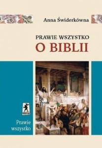 PRAWIE WSZYSTKO O BIBLII, ANNA ŚWIDERKÓWNA