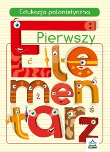 PIERWSZY ELEMENTARZ. EDUKACJA POLONISTYCZNA