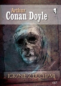 IGRANIE Z DUCHAMI, ARTUR CONAN DOYLE