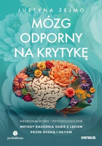MÓZG ODPORNY NA KRYTYKĘ, JUSTYNA ŻEJMO