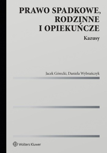 Prawo spadkowe, rodzinne i opiekuńcze. Kazusy
