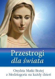 PRZESTROGI DLA ŚWIATA. ORĘDZIA MATKI BOŻEJ...
