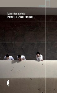IZRAEL JUŻ NIE FRUNIE, PAWEŁ SMOLEŃSKI